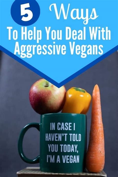 How To Deal With Aggressive Vegans – 5 Tips and。